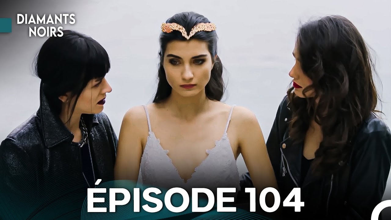 Diamants Noirs Épisode 104 (Doublage Français)