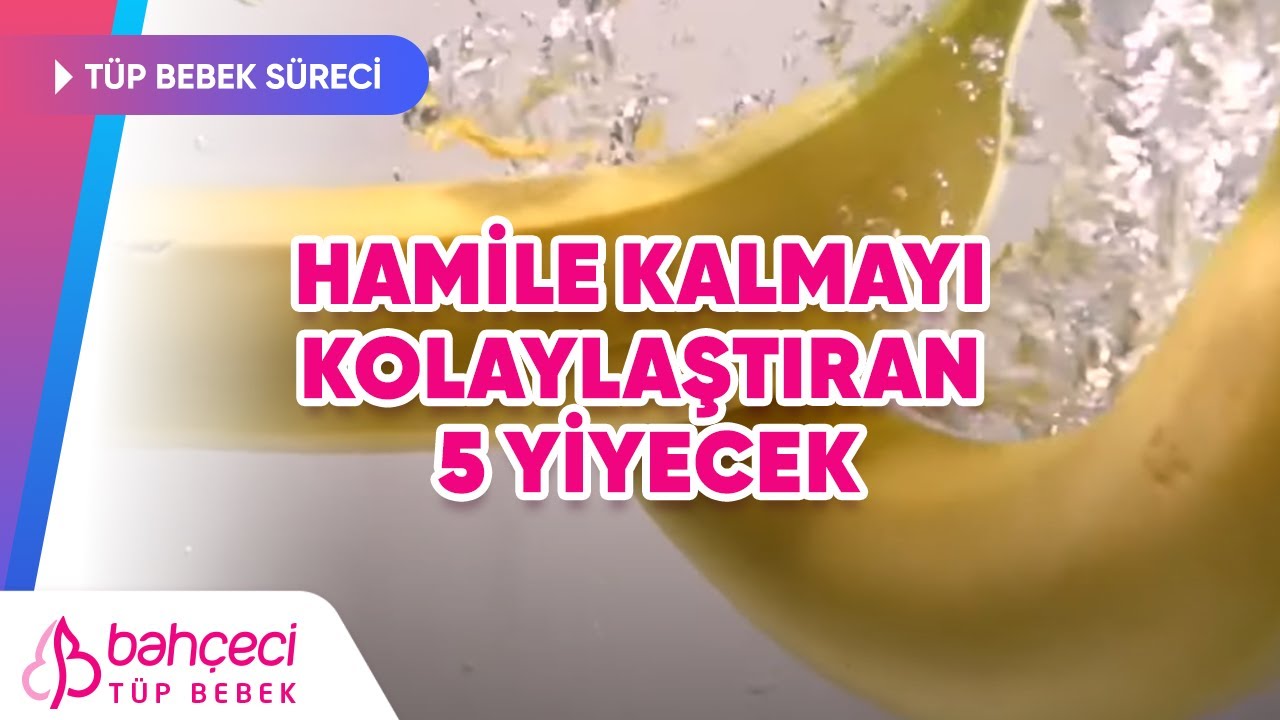 Hamile Kalmayı Kolaylaştıran 5 Yiyecek | Bahçeci Tüp Bebek