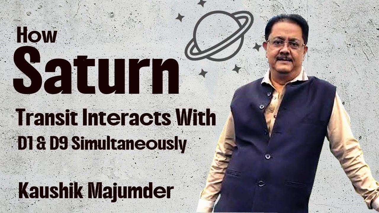 How Saturn Transit Interacts with D1 & D9 by Kaushik Majumder