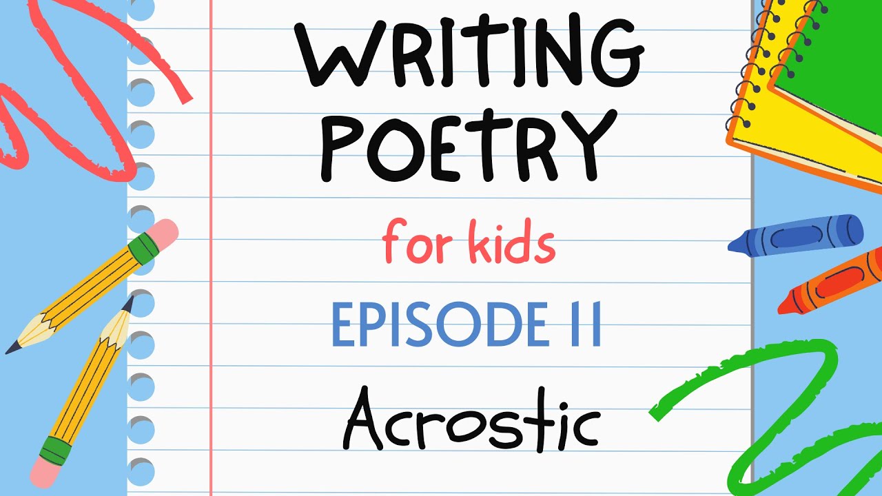 Writing Poetry for Kids - Episode 11 : Acrostic Poem