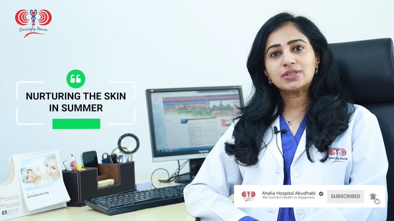 Doctors Talk- Nurturing the skin in summer | Ahalia Hospital Abu Dhabi