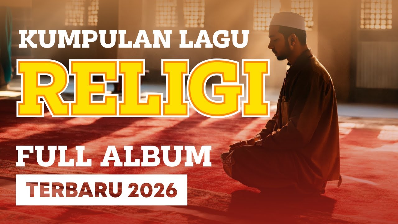 KUMPULAN LAGU RELIGI TERBAIK 2026 - LAGU RAMADHAN 2026 TERBAIK PENYEJUK DAN PENENANG HATI