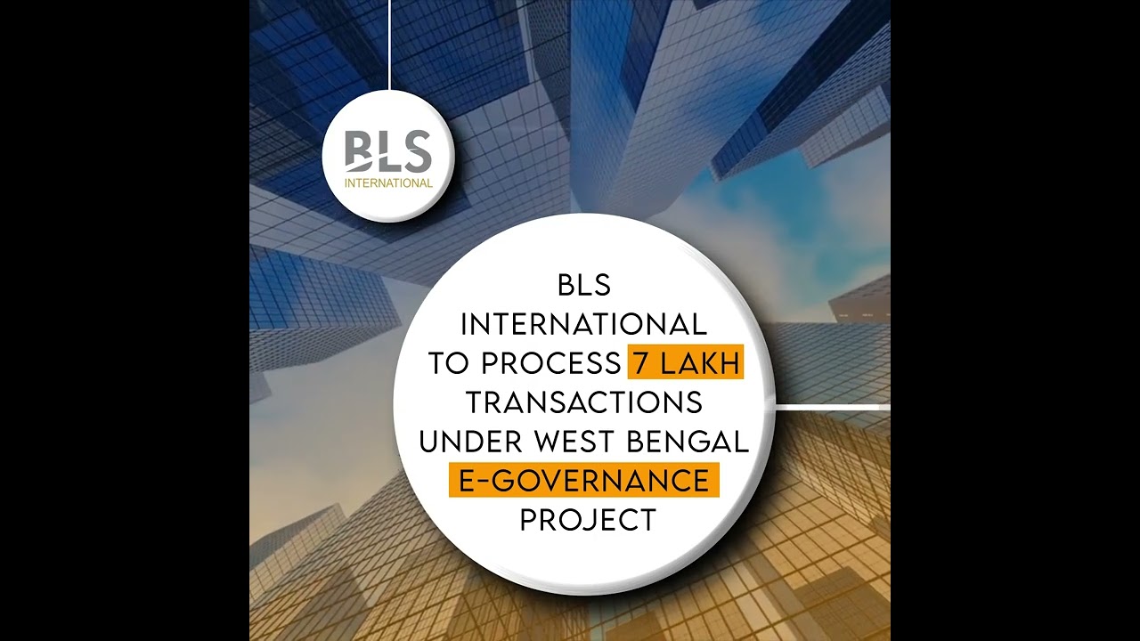 BLS International to process 7 lakh transactions under West Bengal E-governance project..