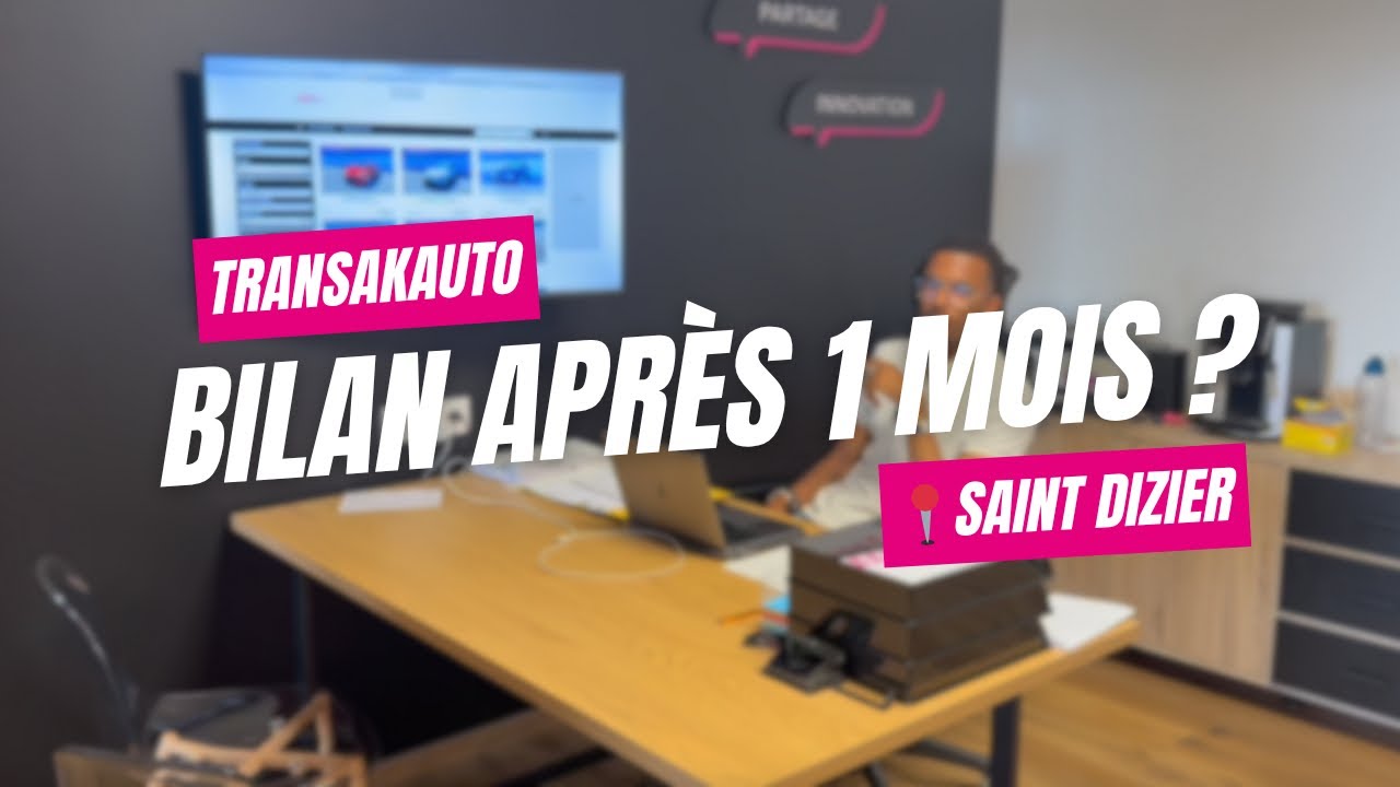 BILAN APRÈS 1 MOIS D’OUVERTURE DE MA FRANCHISE TRANSAKAUTO