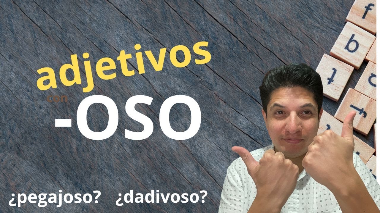 10 ADJETIVOS CON TERMINACIÓN -OSO (Con ejemplos)