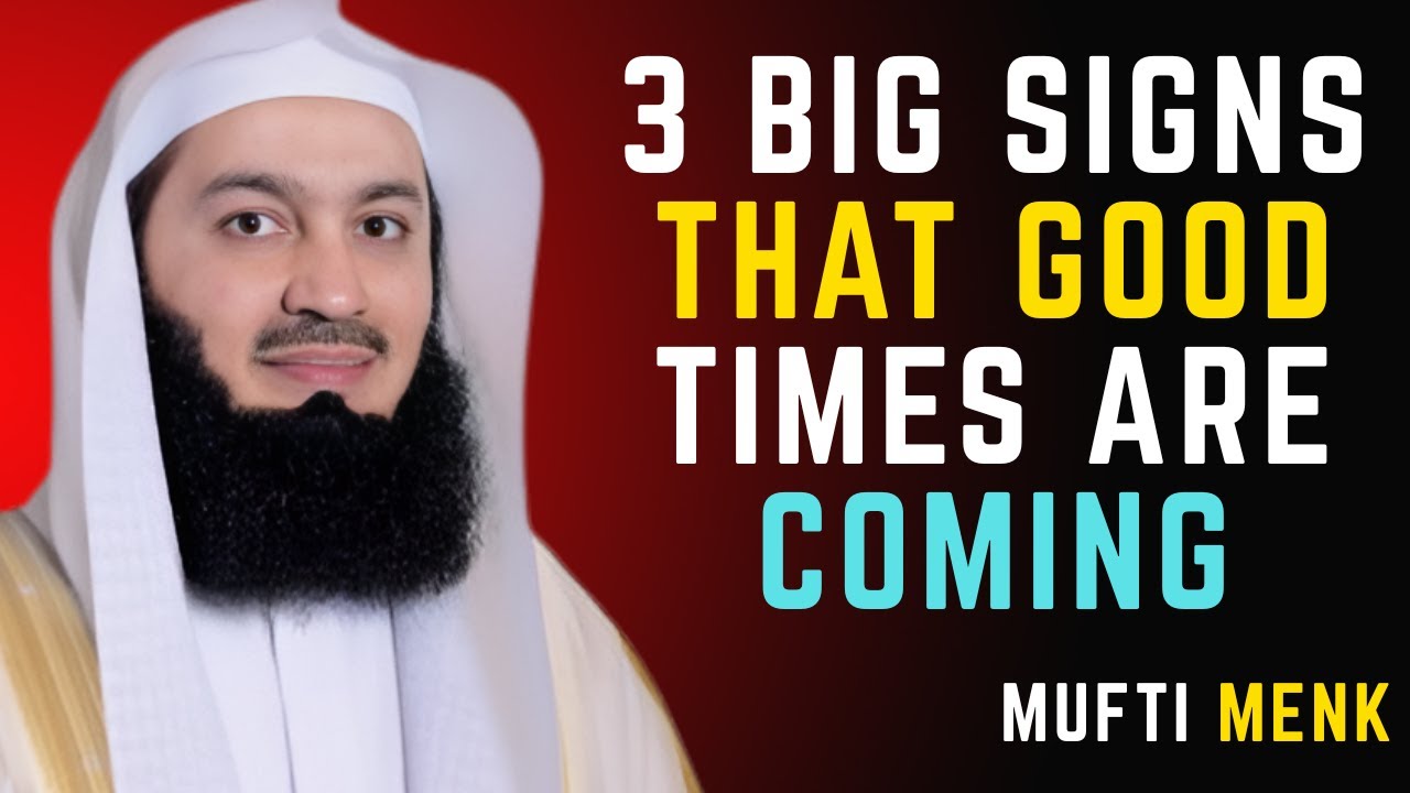 3 Big Signs That Good Times Are Coming #MuftiMenk,#IslamicMotivation, #IslamicReminders,#TrustInAlla