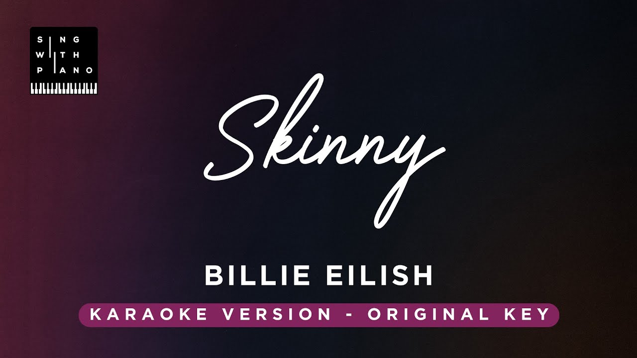 Skinny - Billie Eilish (Original Key Karaoke) - piano Instrumental cover with Lyrics