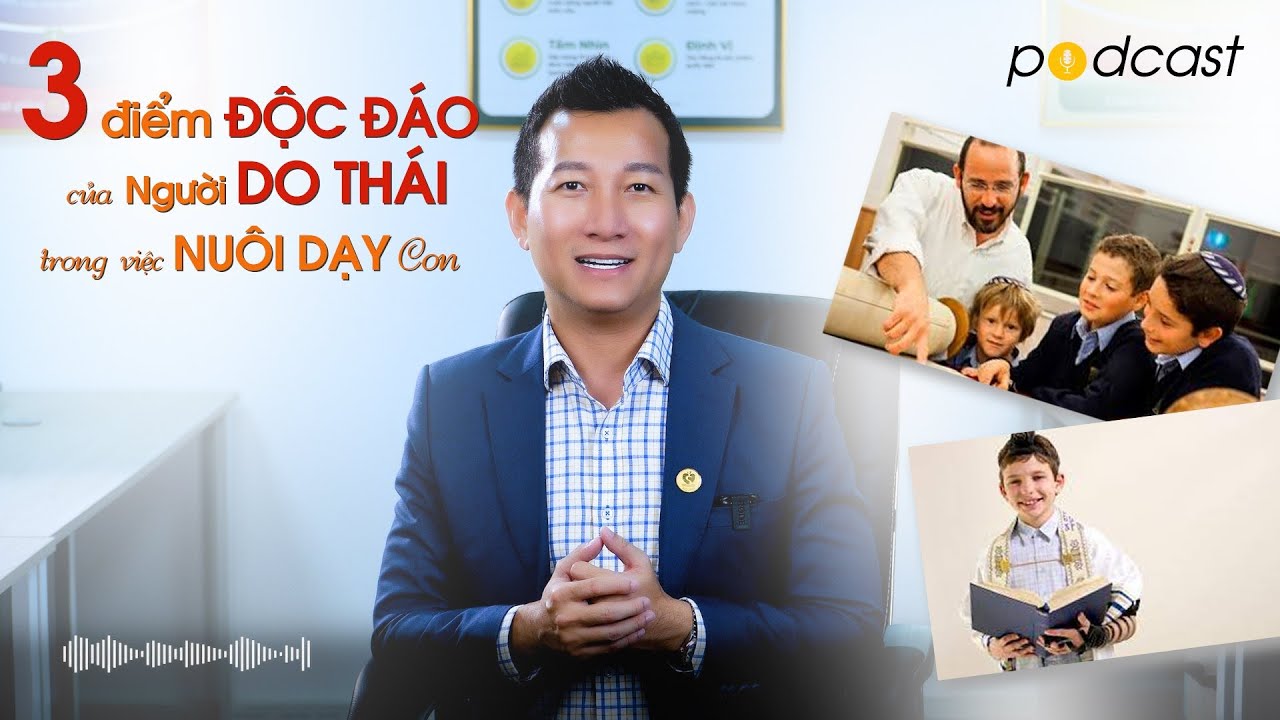 3 Điểm Độc Đáo Trong Cách Dạy Con Của Người Do Thái | Podcast |Trần Quốc Phúc