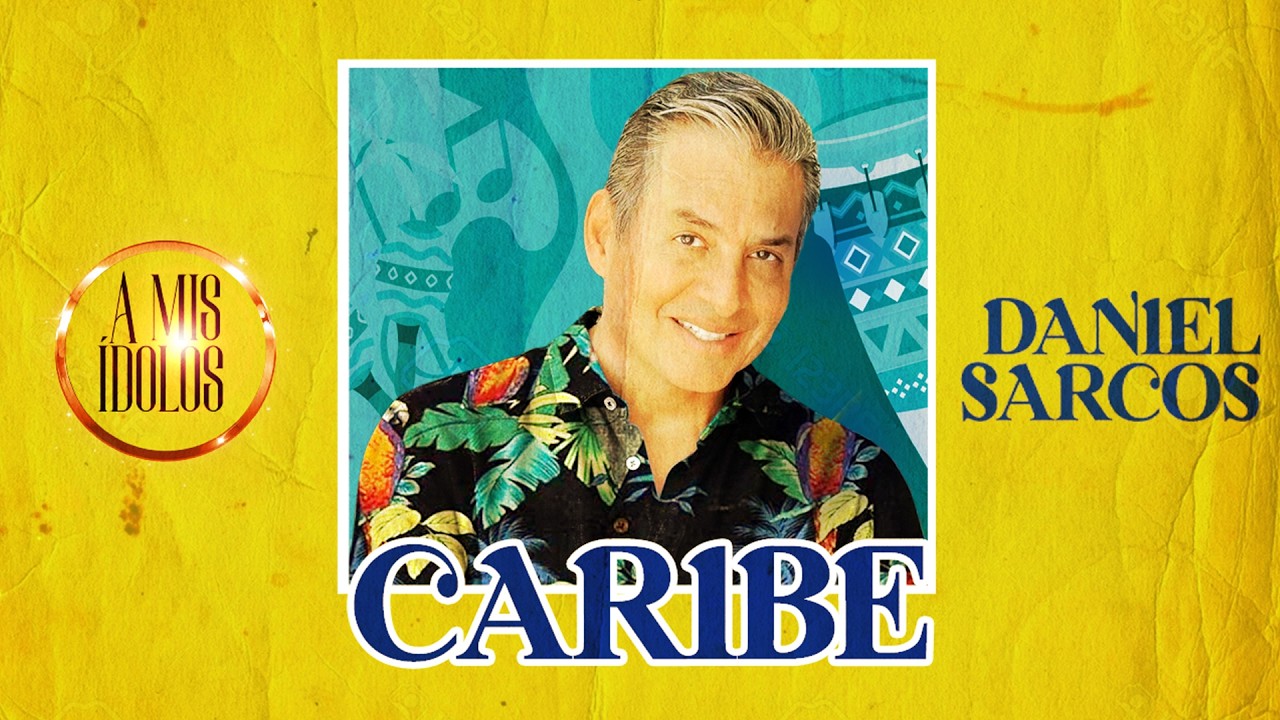 Daniel Sarcos / Homenaje al Caribe / A mis &iacute;dolos volumen 3