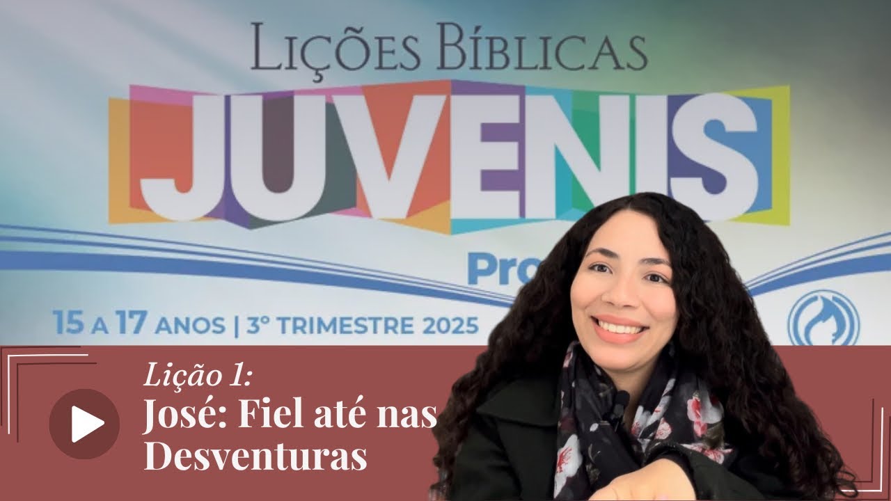 Lição 1: José: Fiel até nas Desventuras | 3 Trimestre de 2025 | JUVENIS | EBD | CPAD