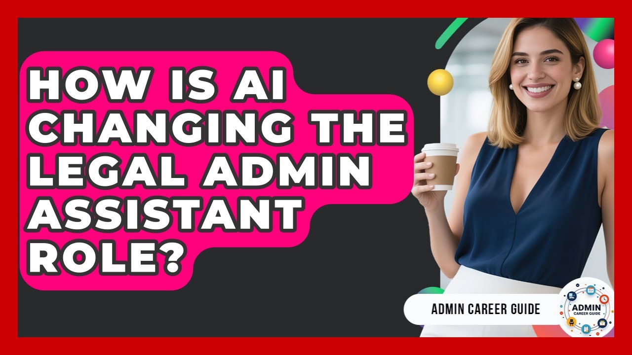 How Is AI Changing The Legal Admin Assistant Role? - Admin Career Guide