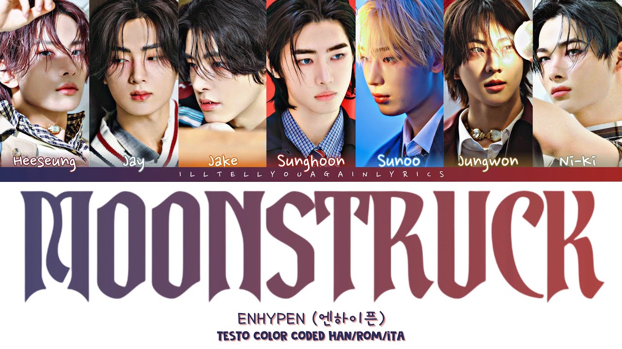 ENHYPEN [엔하이픈] “Moonstruck” Testo Sub Ita [Color Coded Han_Rom_Ita]