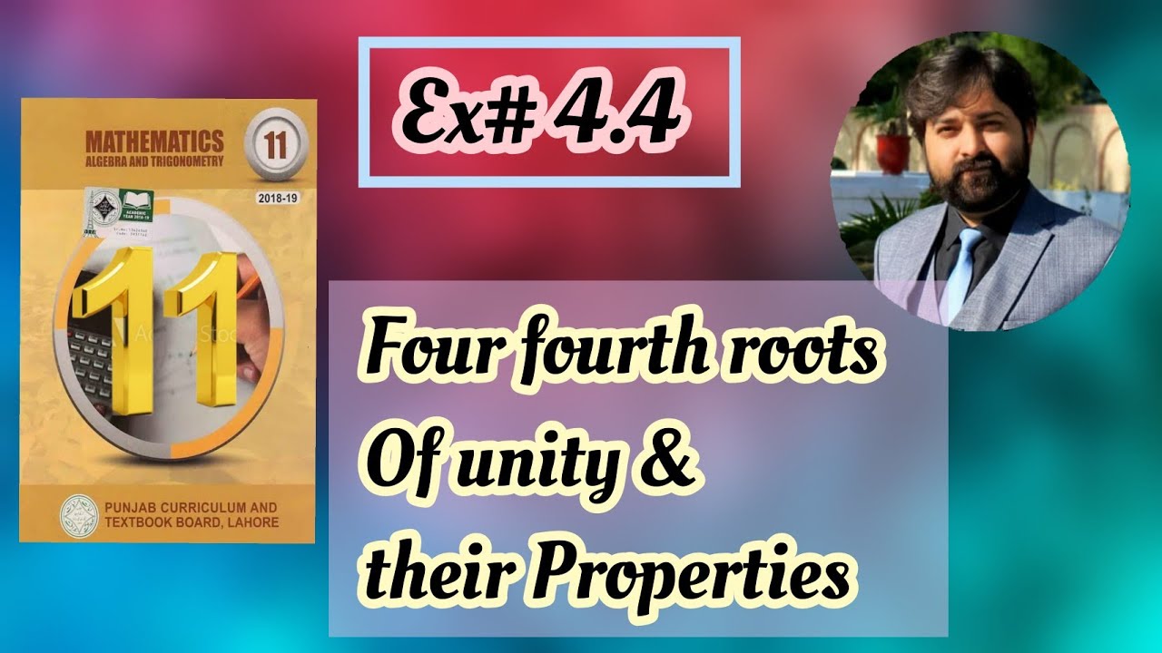 Mathematics 11 | Chapter 4 | Quadratic Equation  | Ex 4.4 | Four fourth roots of unity & Properties