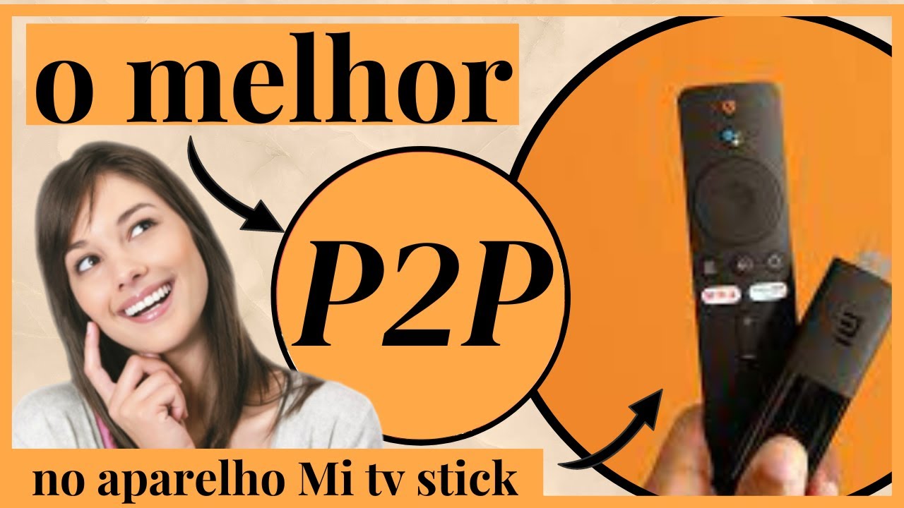 📺LISTA P2P NO DISPOSITIVO ANDROID MI TV STICK