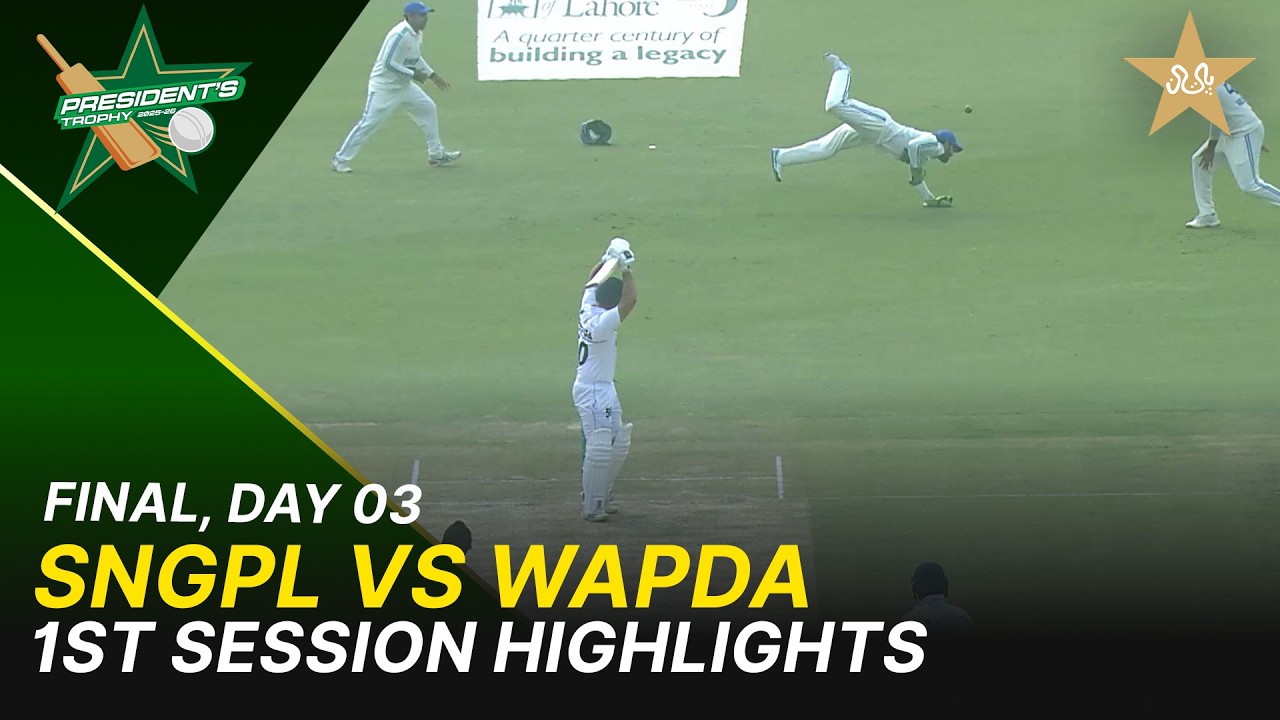 First Session Highlight | Day 3  | SNGPL vs WAPDA | President trophy 2025-2026 |  M2Y1T