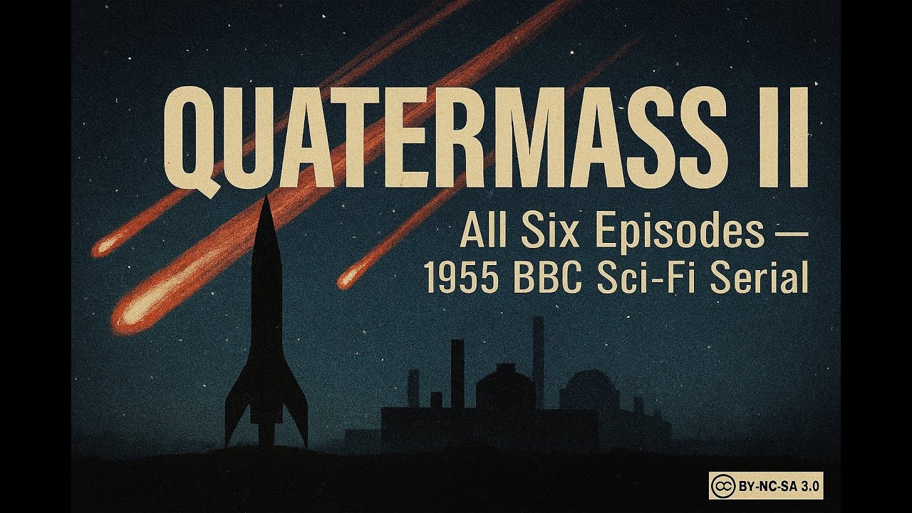 Quatermass II &ndash; All 6 Episodes (1955) | Classic BBC Sci‑Fi Serial &ndash; Full Compilation CC BY‑NC‑SA 3.0