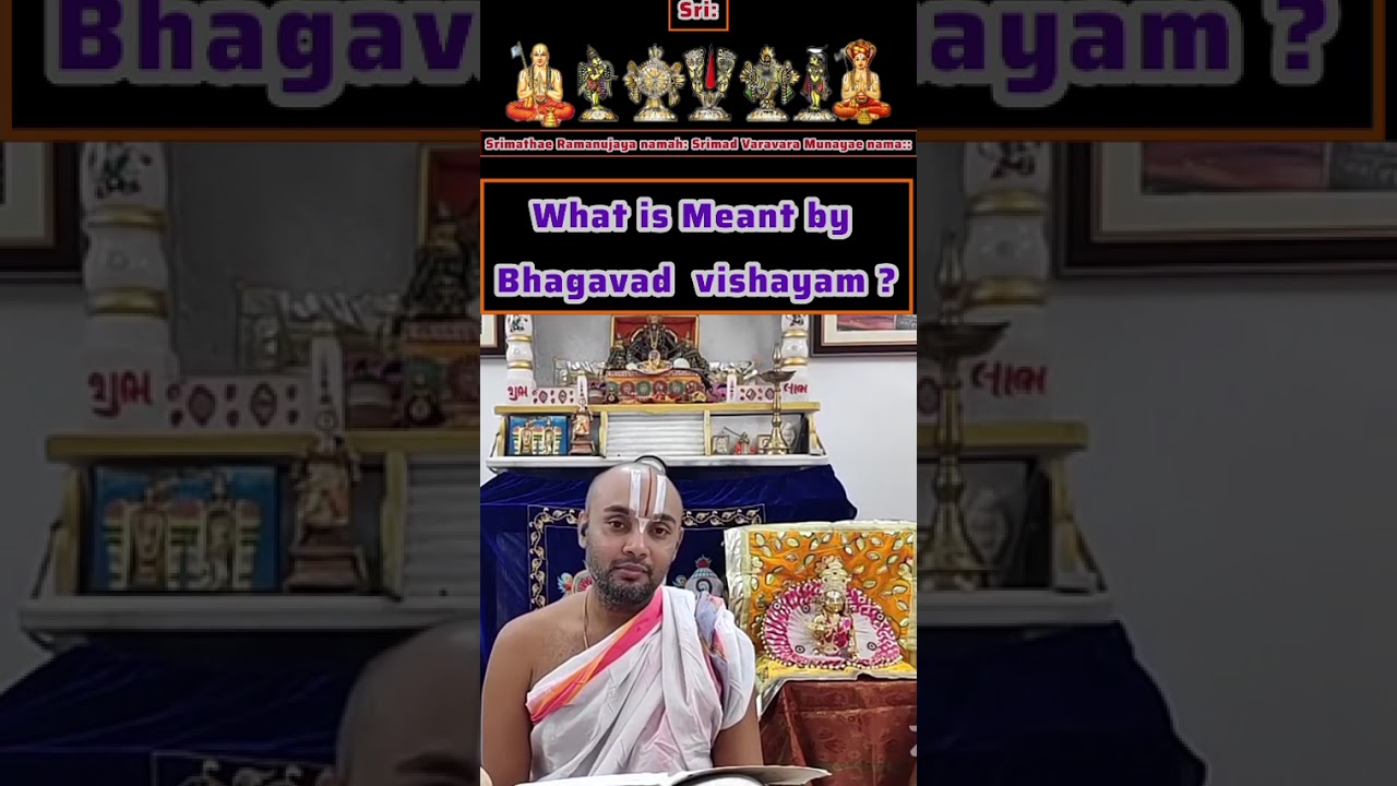 What is Meant by Bhagavad  vishayam ?