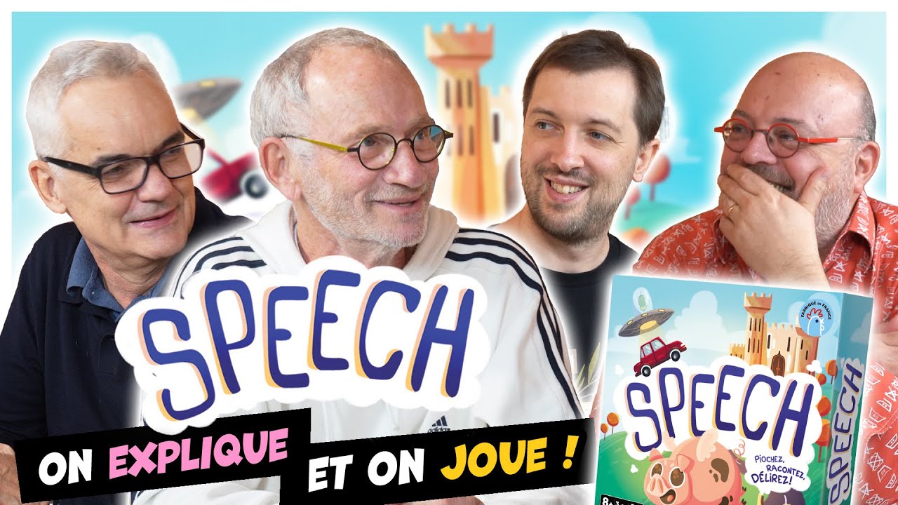 Speech, on explique et on joue.