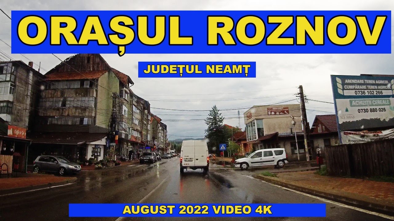Prin orasul ROZNOV judetul Neamt Romania video 4K august 2022