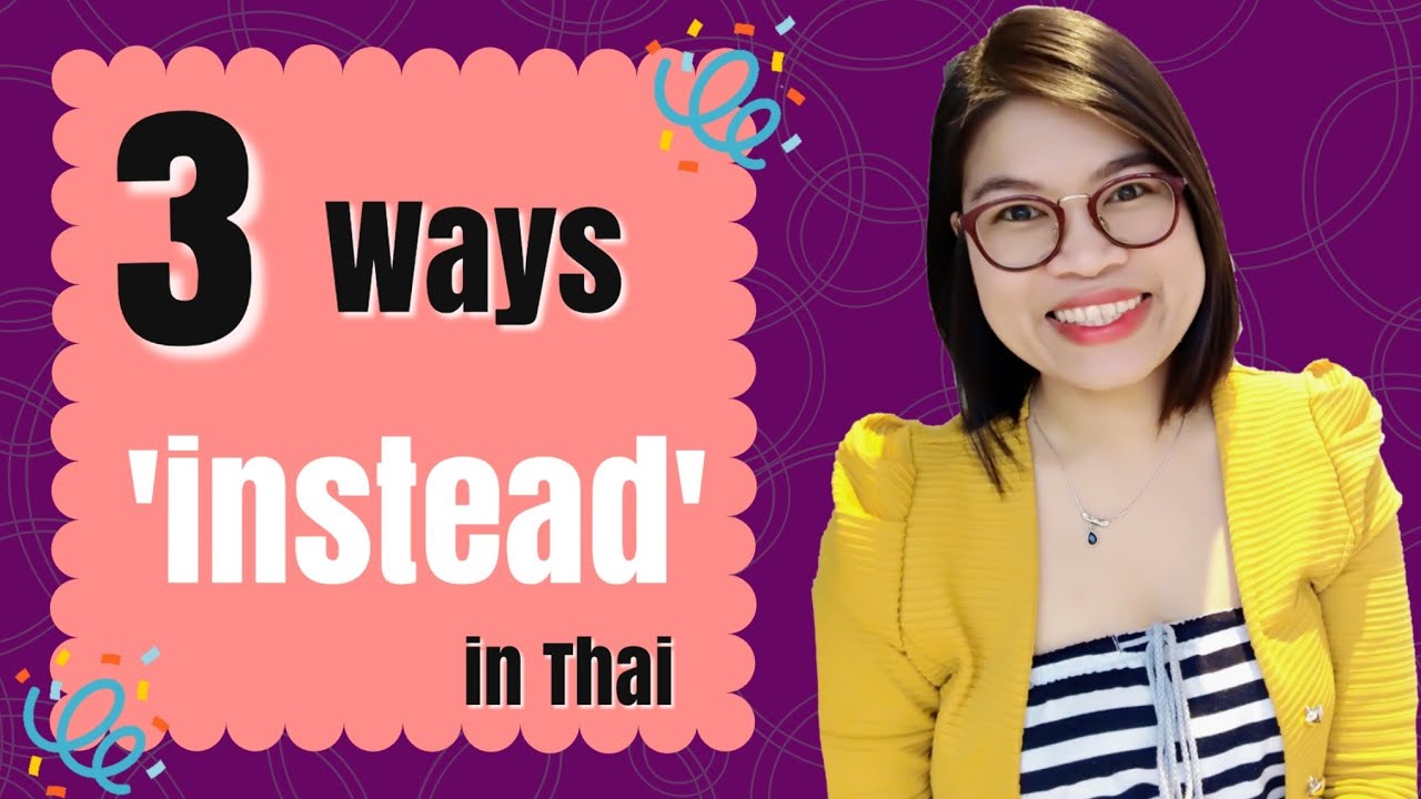 Advance Your Thai: 3 Ways to Say ‘Instead’ in Thai Language #LearnThaiOneDayOneSentence