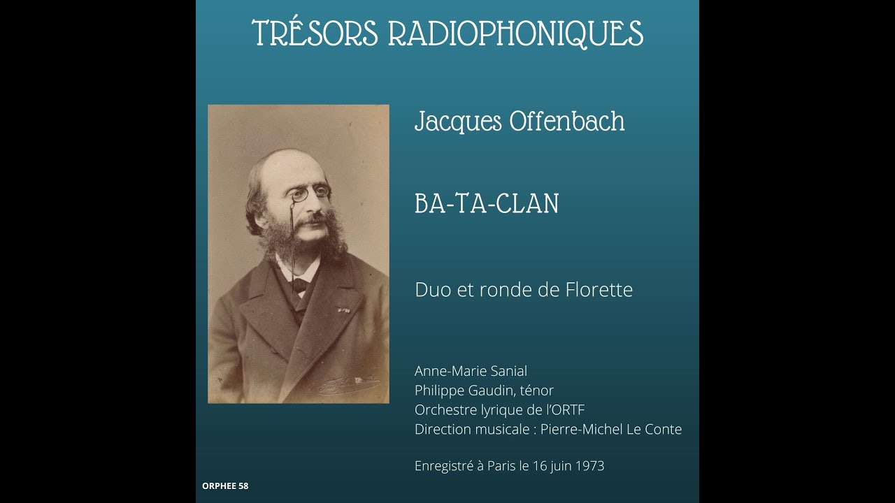 Jacques Offenbach : Ba-Ta-Clan, duo et ronde de Florette - Sanial - Gaudin - Le Conte - ORTF 1973