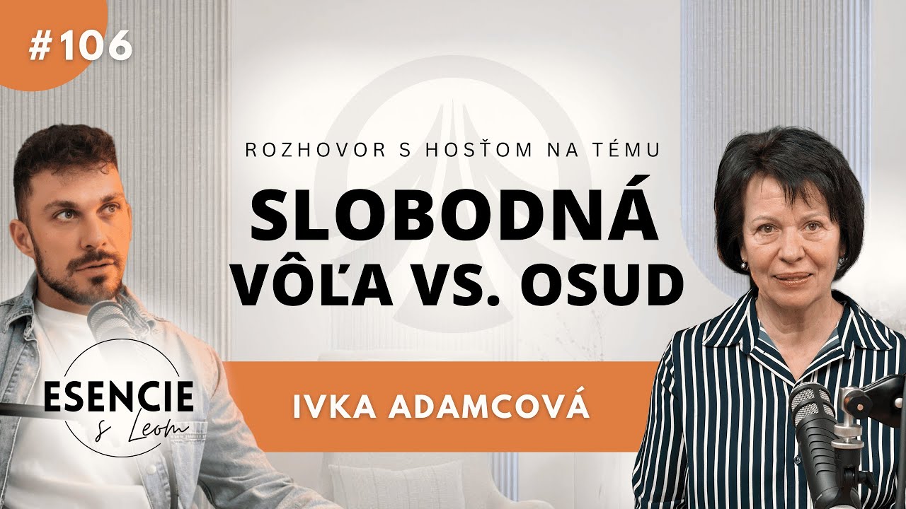 106# SLOBODNÁ VÔĽA VS. OSUD - Ivka Adamcová (moderuje Leo Prema)