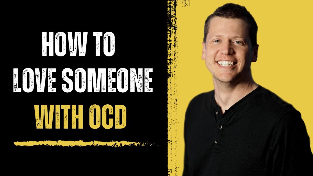 How To Love Someone With OCD