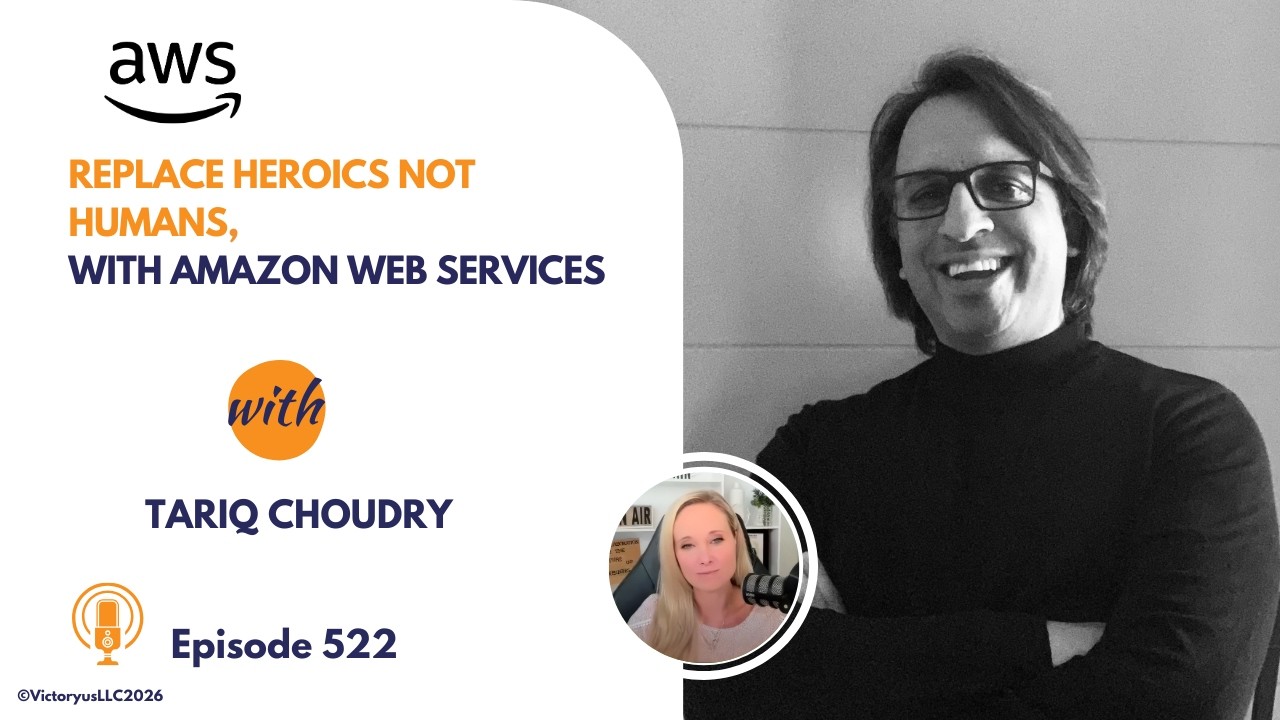 522: Replace Heroics Not Humans, with Amazon Web Services