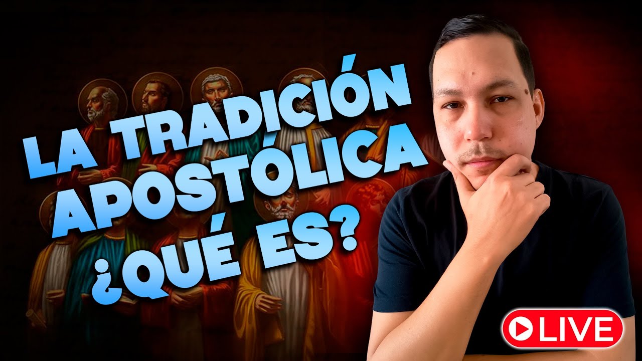 ¿Qué es la TRADICIÓN APOSTÓLICA? Estudio General