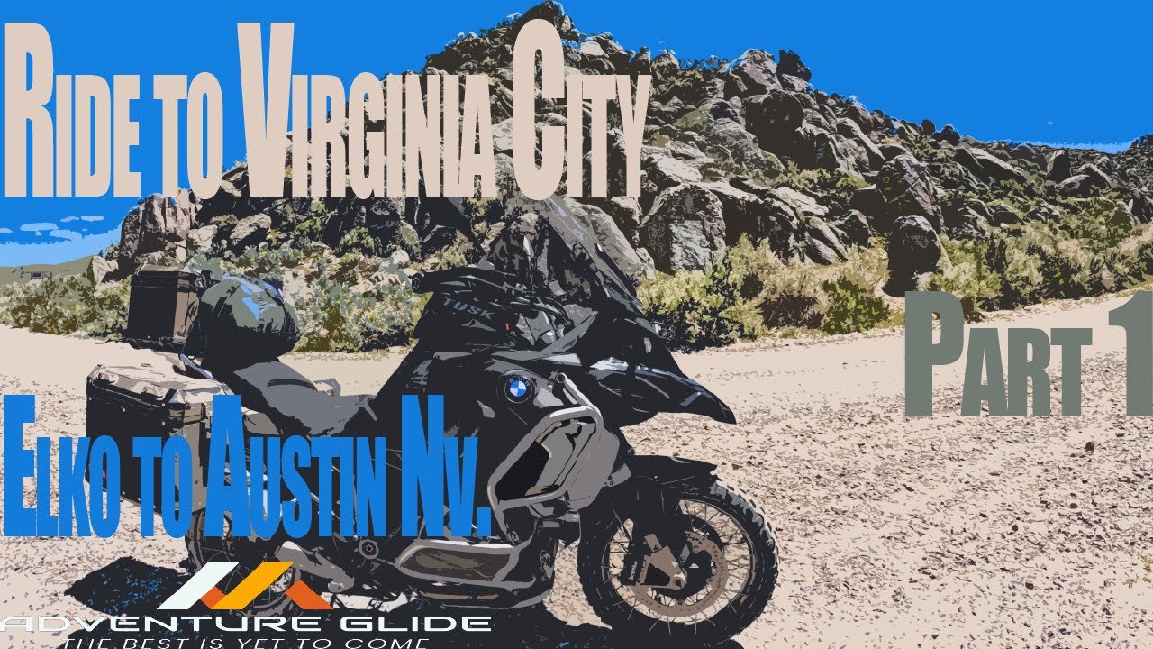 ADV Nevada - Ride to Virginia City - Elko to Austin Nv. (Part 1)