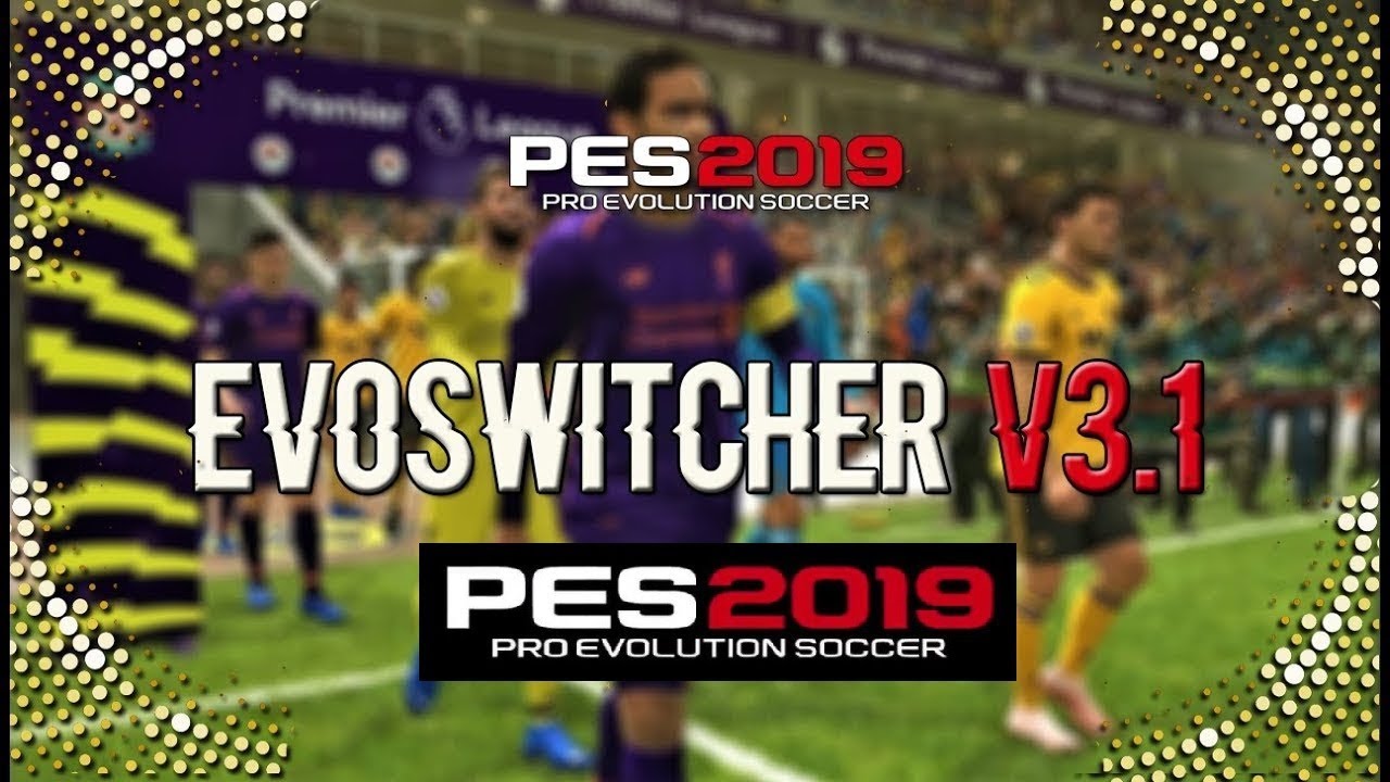สอนติดตั้ง ⚽️EvoSwitcher V3.1 AIO | PES2019 | [PC] ⚽️