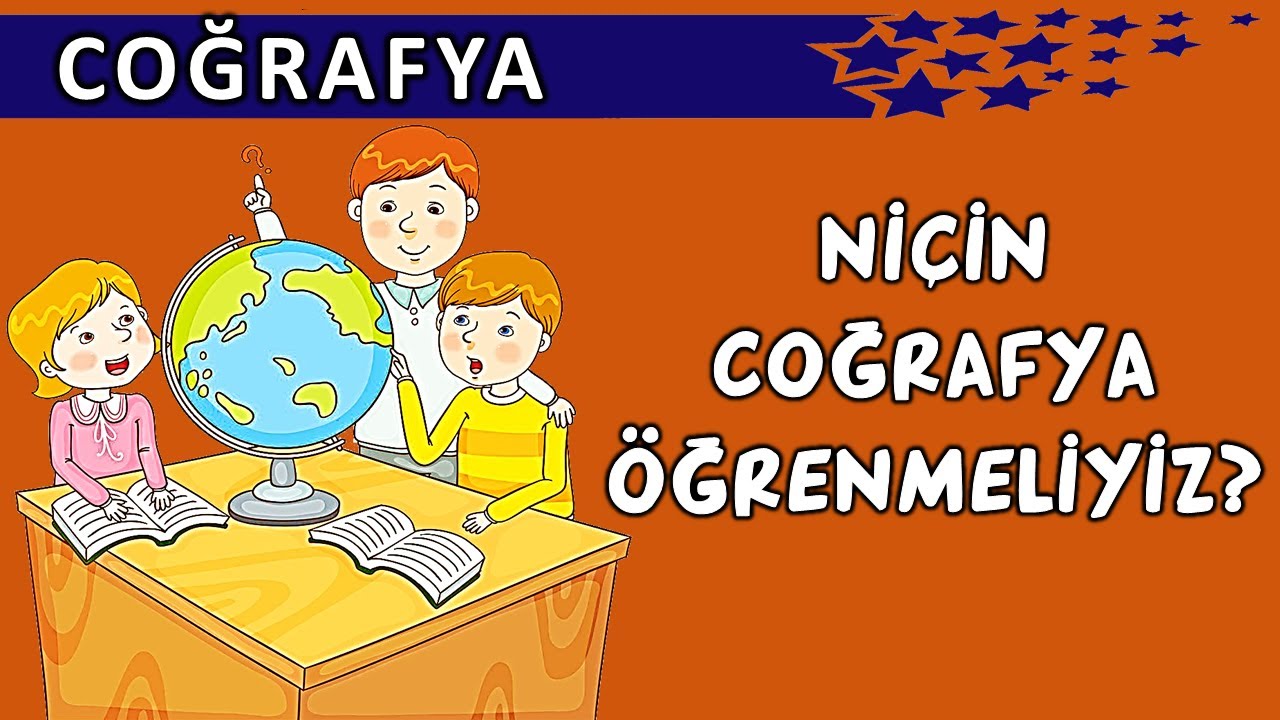 Niçin Coğrafya Öğrenmeliyiz? | Coğrafyanın Önemi ve Hayatımızdaki Yeri | Coğrafya Konu Anlatımı