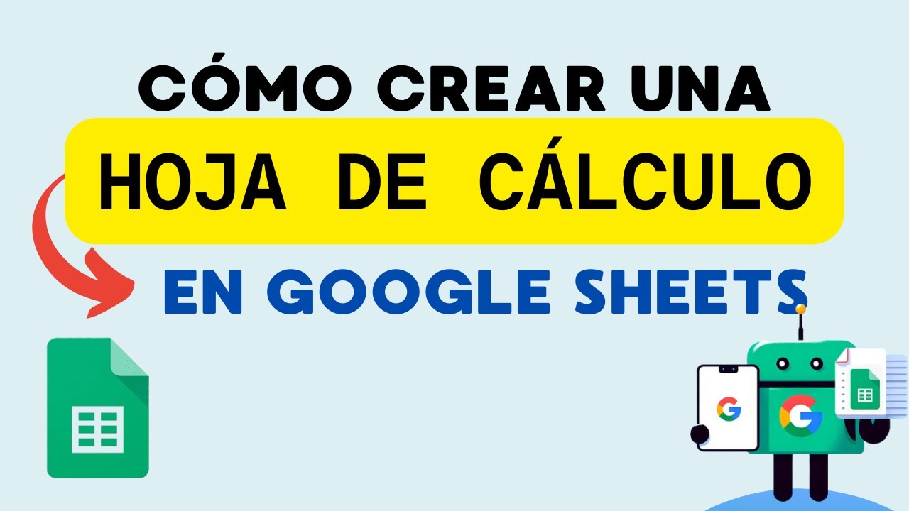 C&oacute;mo crear una hoja de c&aacute;lculo en Google Sheets.  -  CREAR HOJA DE C&Aacute;LCULO