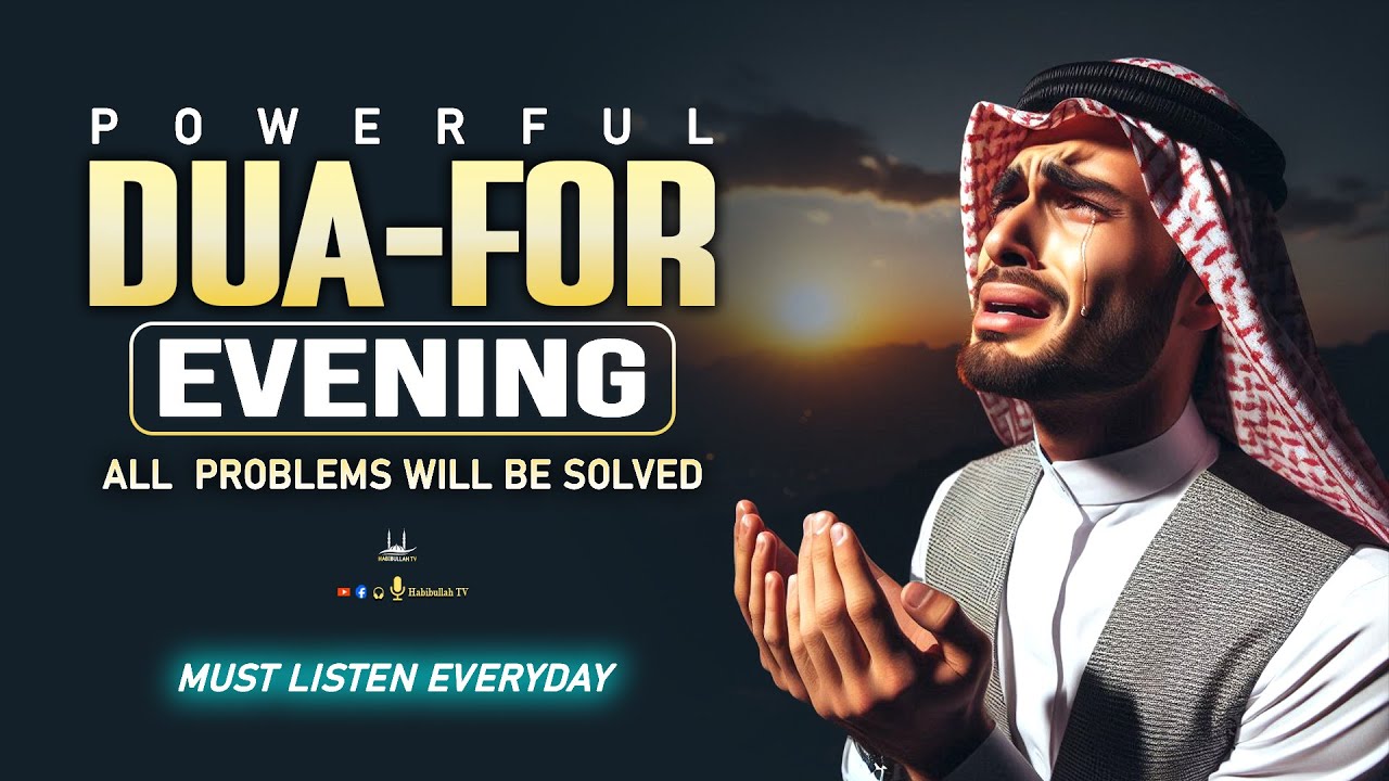 MOST POWERFUL DUA FOR EVENING To Solve All Your Money,Job,Rizq & Business Problems-@HabibullahTV1