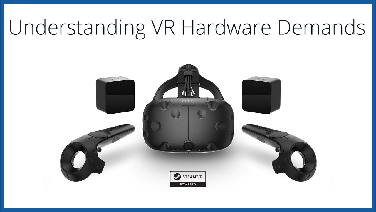 HTC Vive and Oculus Rift Hardware Requirements Explained