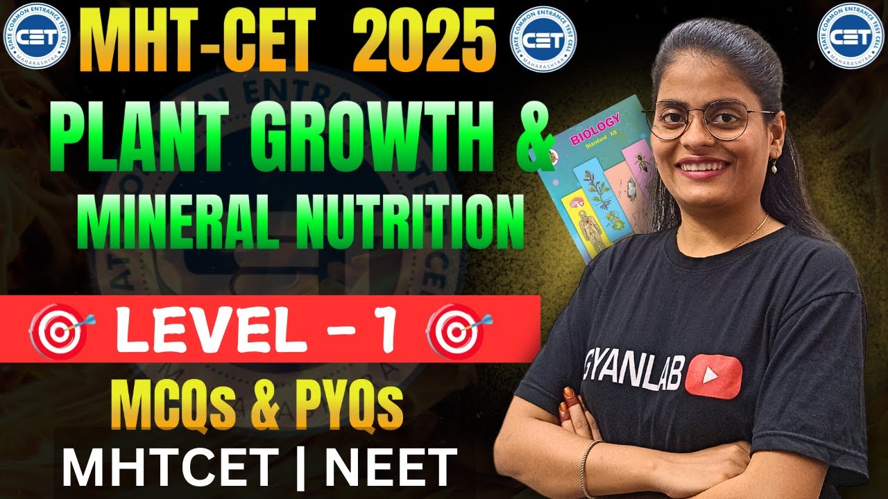 MHTCET 2025 | Biology | Chp - 7 Plant Growth & Mineral Nutrition - MCQ's & PYQ's | LeveL 1 | Gyanlab