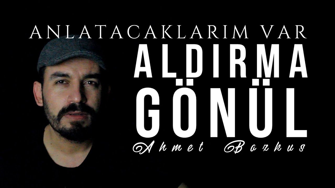ALDIRMA GÖNÜL | ANLATACAKLARIM VAR