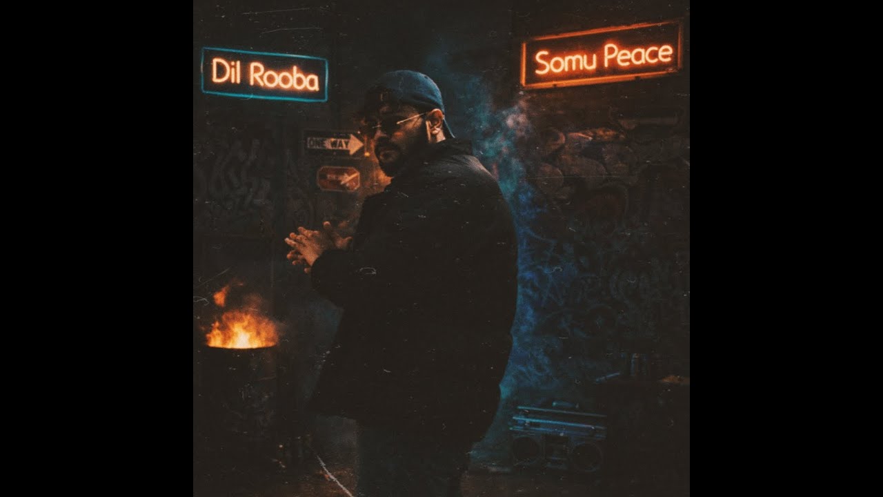 DIL ROOBA - SOMU PEACE - (Official Lyrical Video)