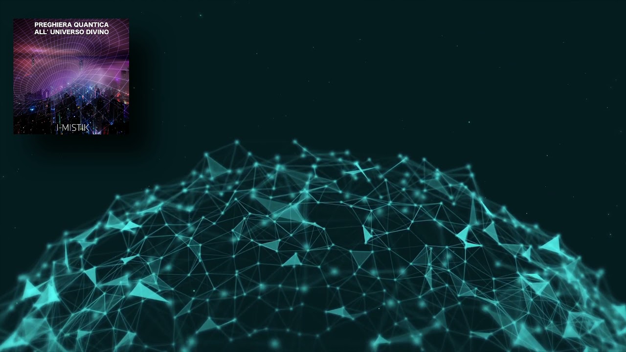 PREGHIERA QUANTICA ALL' UNIVERSO DIVINO