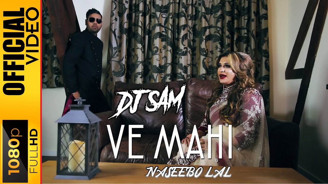 Ve Mahi &ndash; DJ Sam & Naseebo Lal | Official Punjabi Song Video
