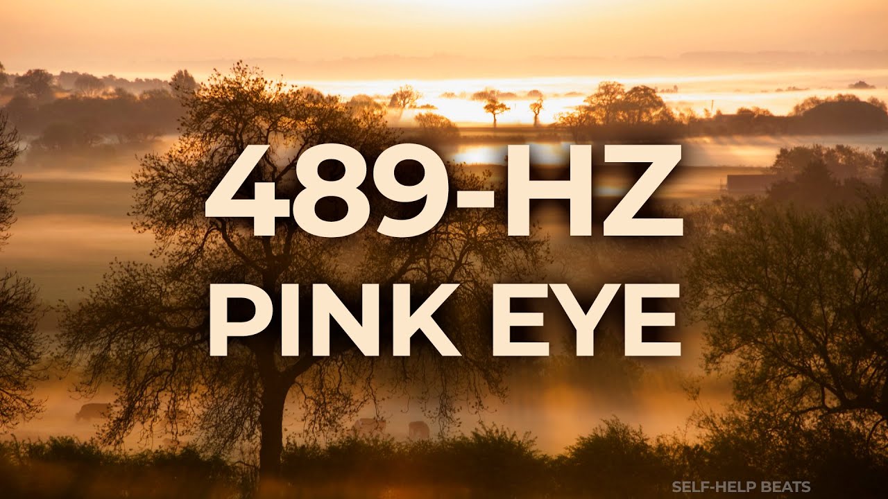 489-Hz Music Therapy for Pink Eye Conjunctivitis  | 40-Hz Binaural Beat | Healing, Relaxing, Calming