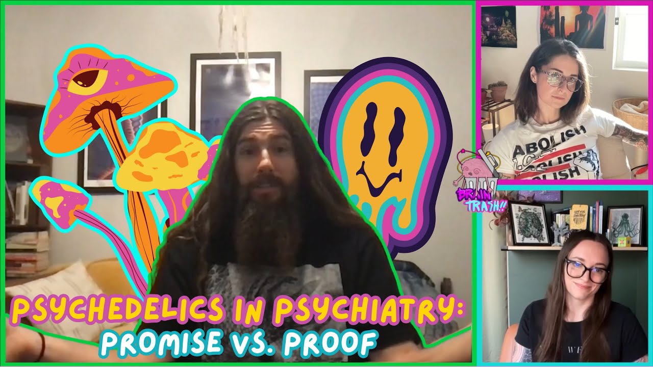 Psychedelics in Psychiatry: Promise VS. Proof | Brain Trash Podcast | Paperflower Psychiatry