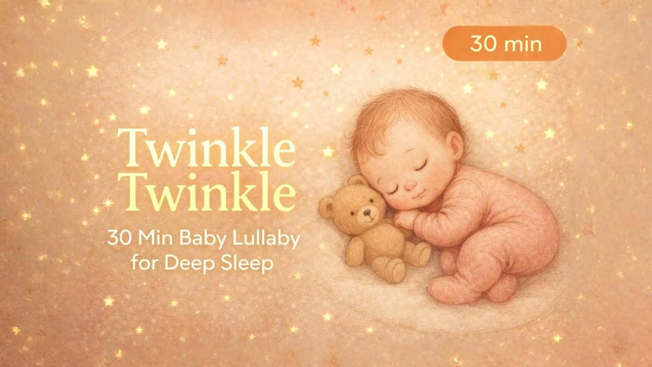 Twinkle Twinkle ⭐ 30 Min Baby Lullaby for Deep Sleep