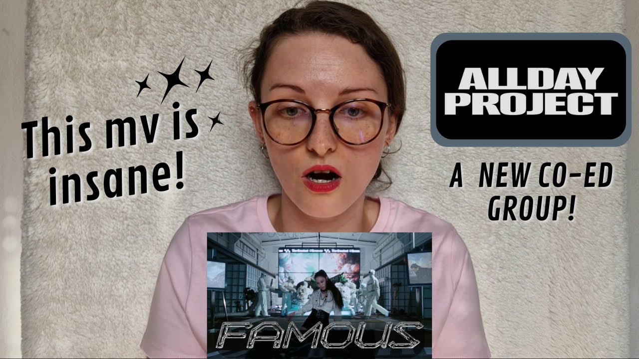 ALLDAY PROJECT - ‘FAMOUS’ MV REACTION