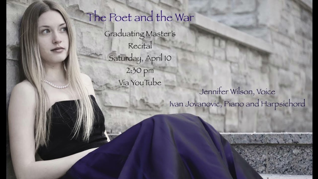 The Poet and the War: Jennifer Wilson Graduating Recital 2021