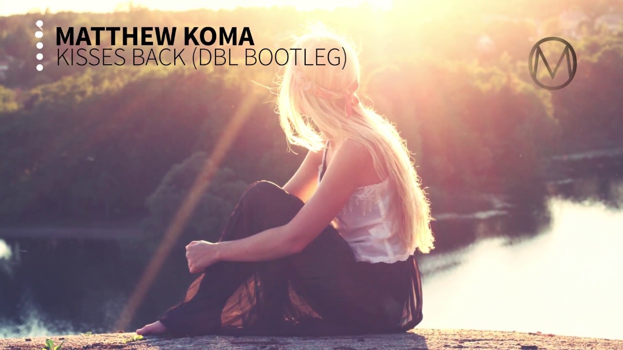 Matthew Koma - Kisses Back (DBL Bootleg)
