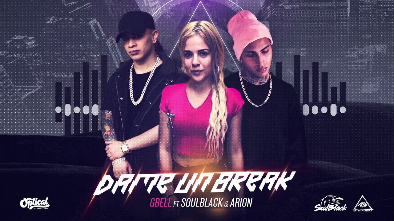 GBELL - DAME UN BREAK FT SOULBLACK x ARION // METIMNAPROD
