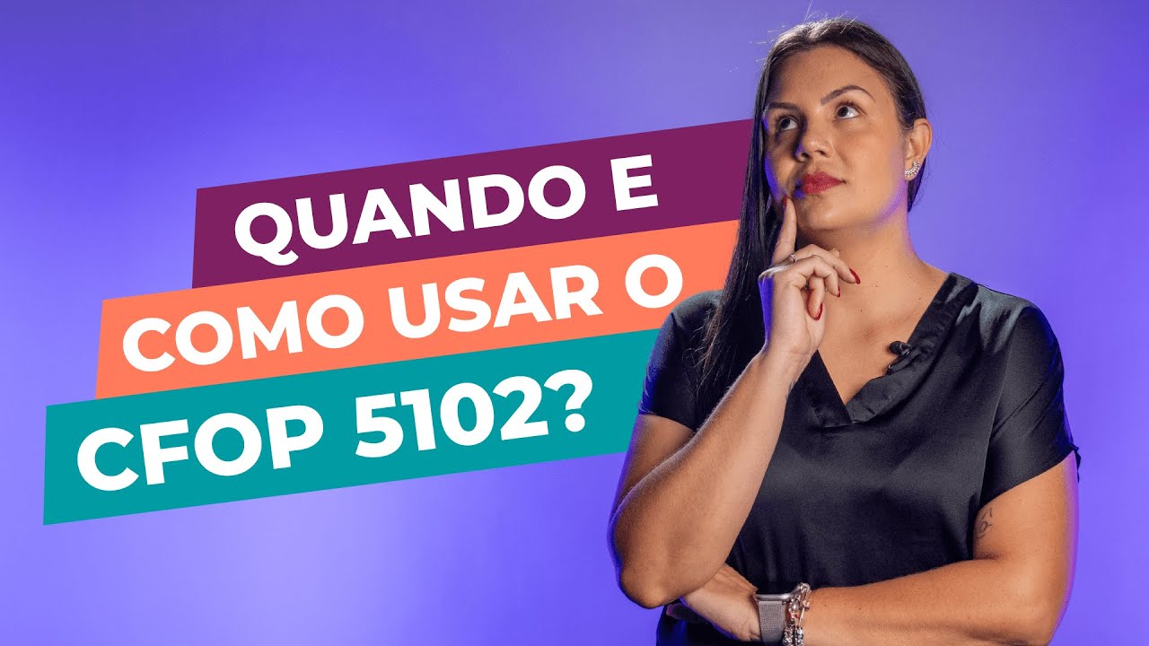 Quando e como usar o CFOP 5102?