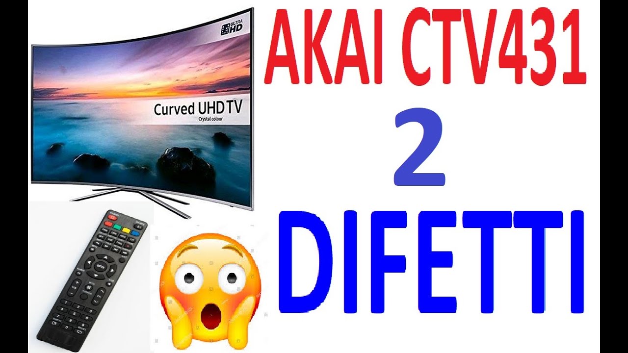 TV AKAI CTV431 T SMART CURVO: No video, No ricezione telecomando.