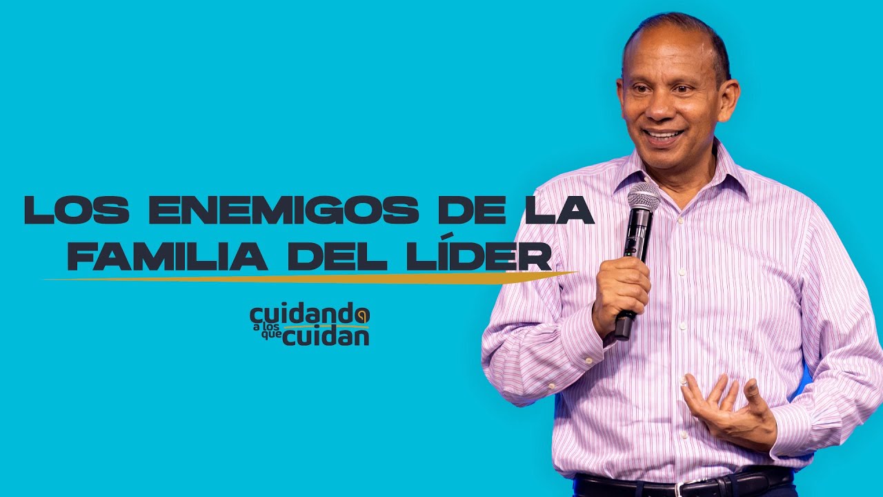 Los enemigos de la familia del líder - Pastor Sixto Porras | Ríoshn